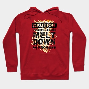 CAUTION PD MELT DOWN IN PROGRESS Hoodie